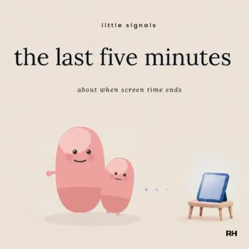 The Last Five Minutes: A Little Signals Story for Children Who Find Switching Off Hard
