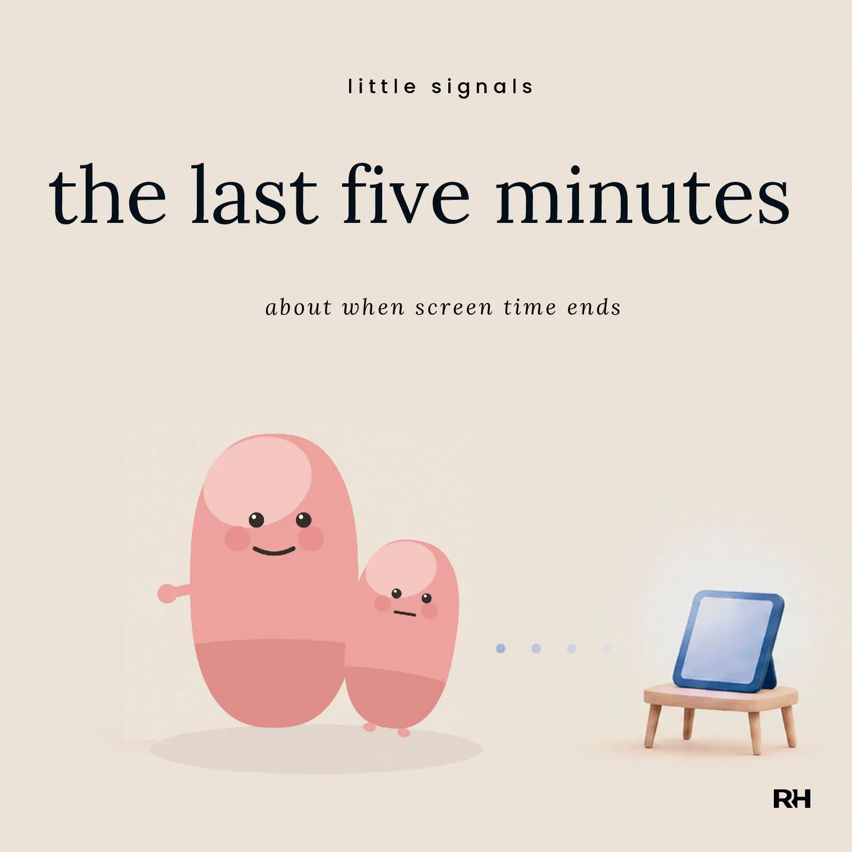 The Last Five Minutes: A Little Signals Story for Children Who Find Switching Off Hard