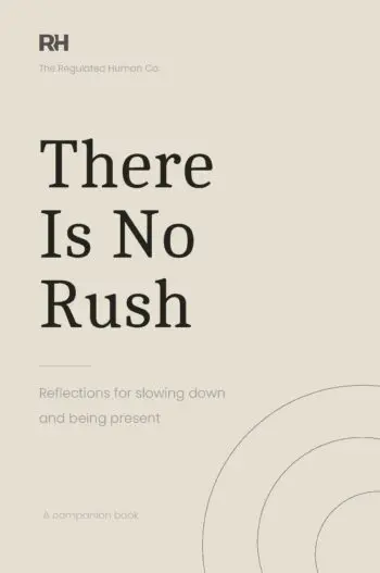 There Is No Rush: Reflections for slowing down and being present