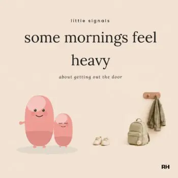 Some Mornings Feel Heavy: A Little Signals Story for Children Who Find Going to School Hard
