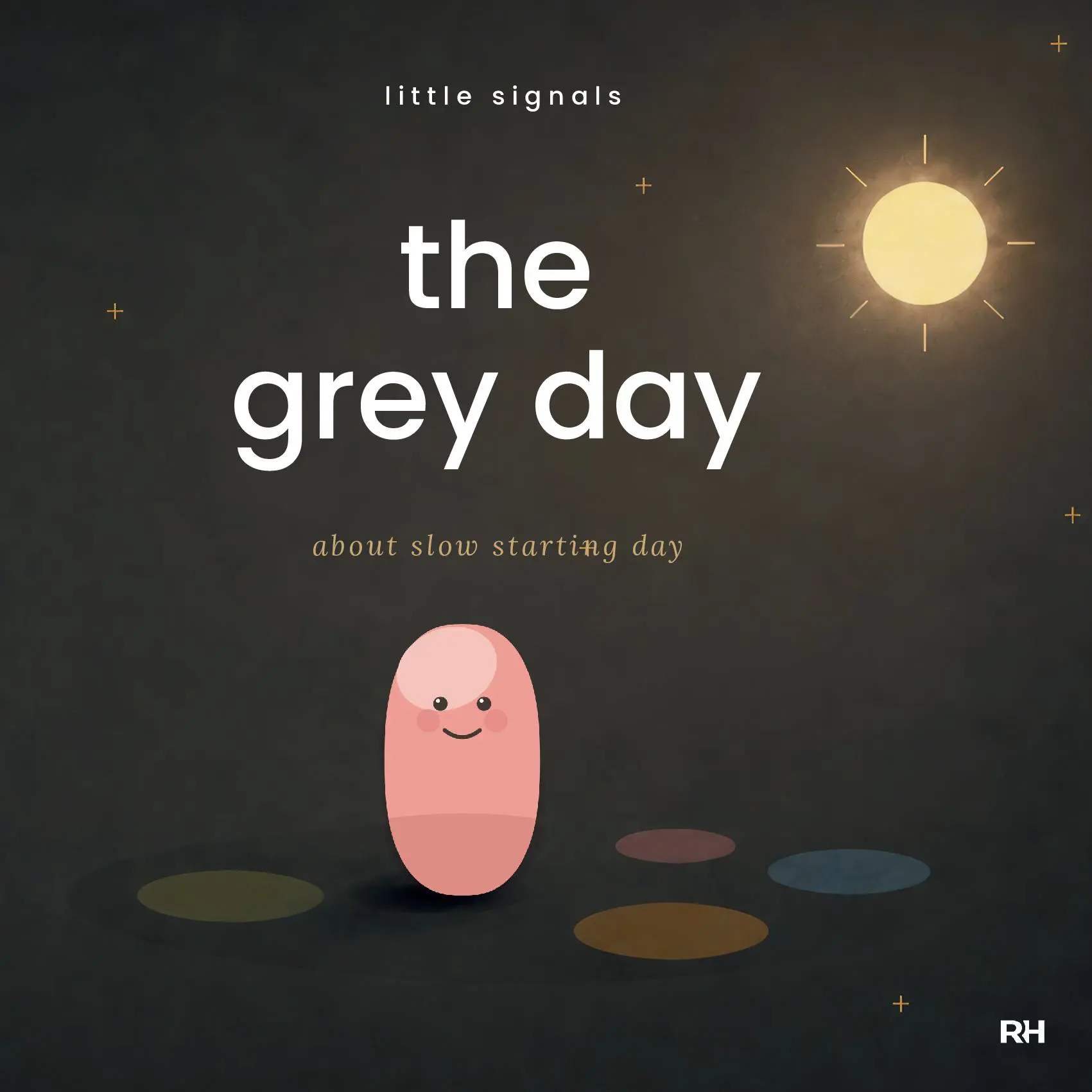The Grey Day: A Gentle Story About Slow-Starting Days for Little Bodies