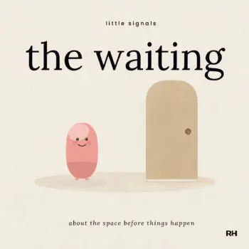 The Waiting: A Story About the Space Before Things Happen