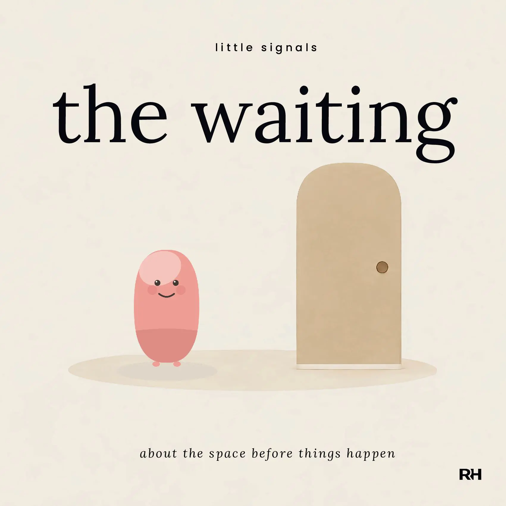 The Waiting: A Story About the Space Before Things Happen