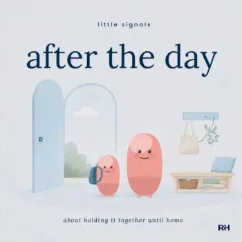 After the Day: A Little Story for Children Who Hold It Together Until They Get Home