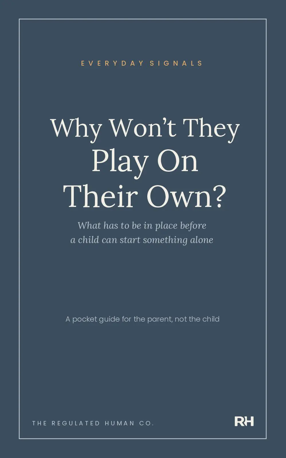 Why Won’t They Play On Their Own?: What has to be in place before a child can start something alone