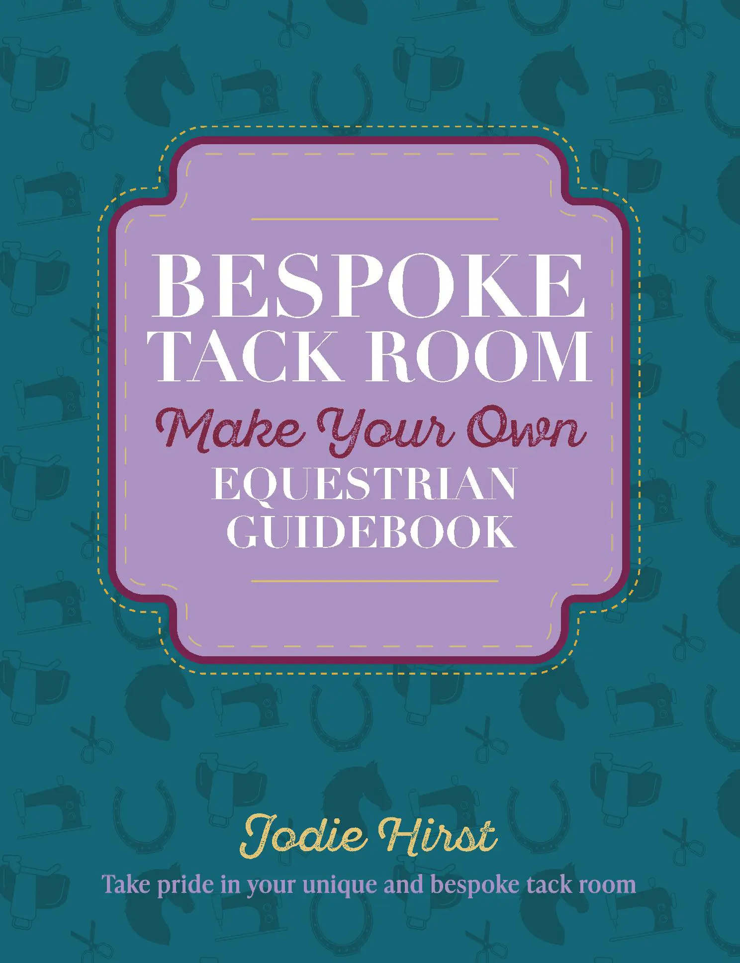 Bespoke Tack Room Make Your Own Equestrian Guidebook