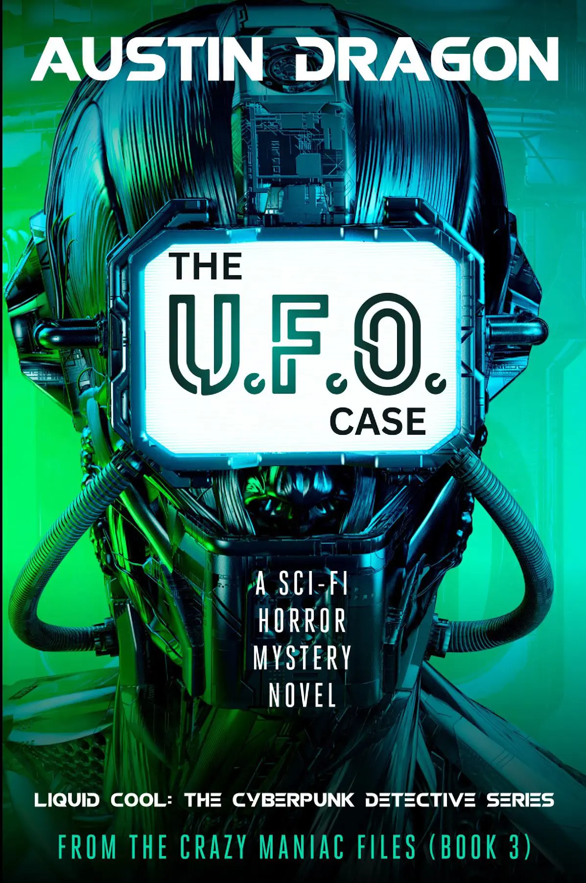 The UFO Case: Liquid Cool: The Cyberpunk Detective Series (From the Crazy Maniac Files Book 3)