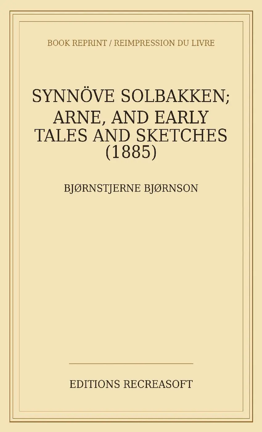 Synnöve Solbakken; Arne, and Early Tales and Sketches (1885)