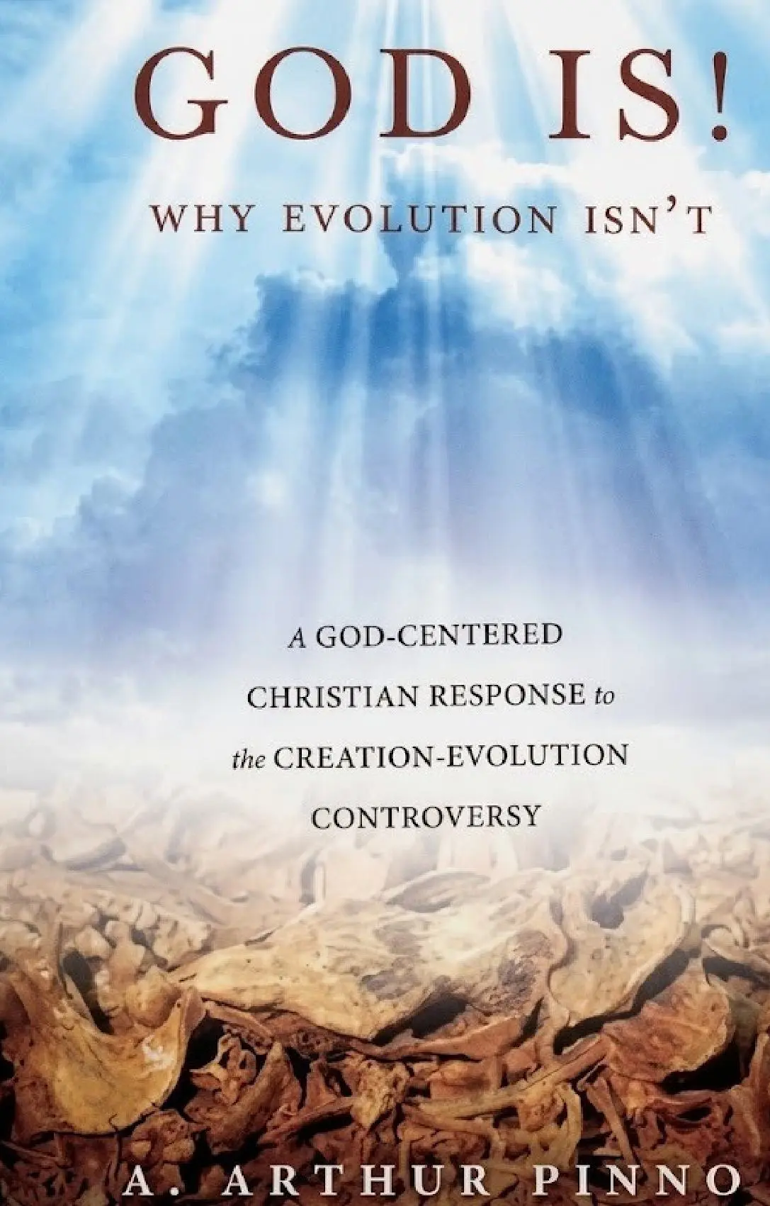 God Is! Why Evolution isn't