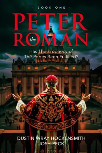 Peter the Roman: Has the Prophecy of the Popes Been Fulfilled? Book 1