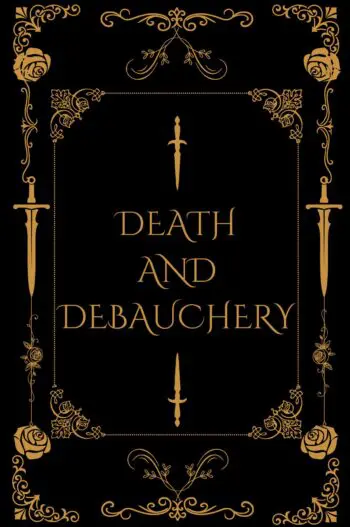 Death and Debauchery