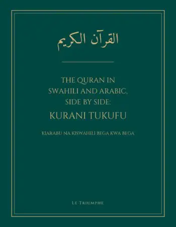 The Quran in Swahili and Arabic, Side by Side: Kurani Tukufu