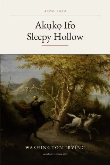 The Legend of Sleepy Hollow in Igbo (Akụkọ Ifo Sleepy Hollow n’asụsụ Igbo)