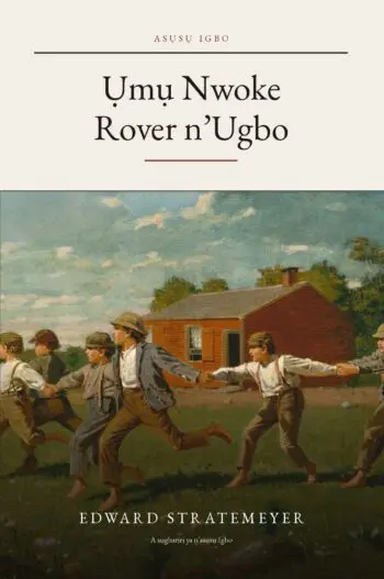 The Rover Boys on the Farm in Igbo (Ụmụ Nwoke Rover n’Ugbo n’asụsụ Igbo)