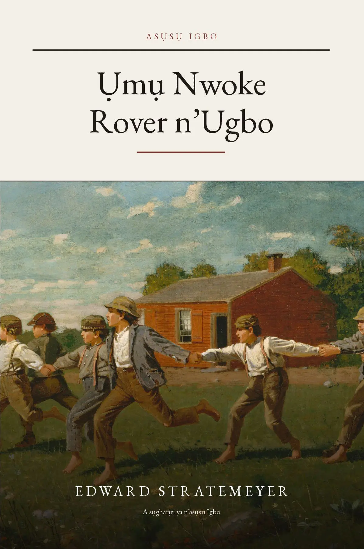 The Rover Boys on the Farm in Igbo (Ụmụ Nwoke Rover n’Ugbo n’asụsụ Igbo)