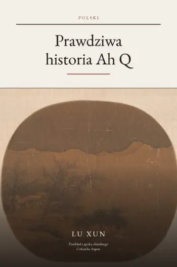 The True Story of Ah Q in Polish (Prawdziwa historia Ah Q po polsku)