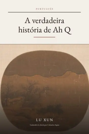 The True Story of Ah Q in Portuguese (A verdadeira história de Ah Q em português)