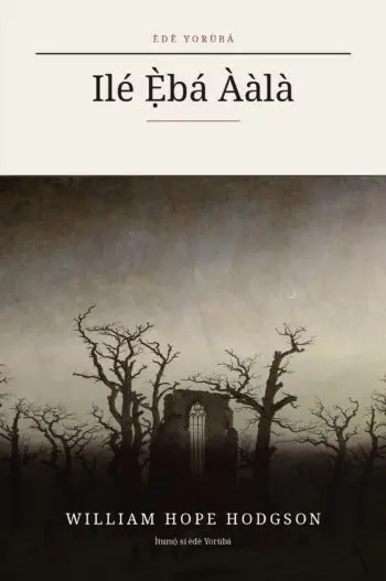 The House on the Borderland in Yoruba (Ilé Ẹ̀bá Ààlà ní èdè Yorùbá)
