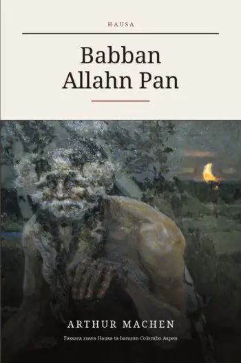 The Great God Pan in Hausa (Babban Allahn Pan a Hausa)