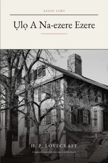 The Shunned House in Igbo (Ụlọ A Na-ezere Ezere n’asụsụ Igbo)