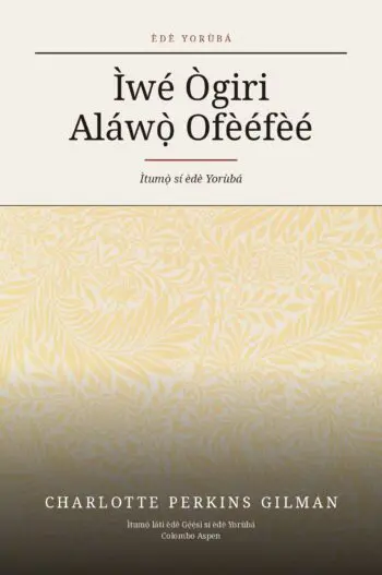 The Yellow Wallpaper in Yoruba (Ìwé Ògiri Aláwọ̀ Ofèéfèé ní èdè Yorùbá)
