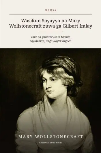 The Love Letters of Mary Wollstonecraft to Gilbert Imlay in Hausa (Wasiƙun Soyayya na Mary Wollstonecraft zuwa ga Gilbert Imlay a Hausa)