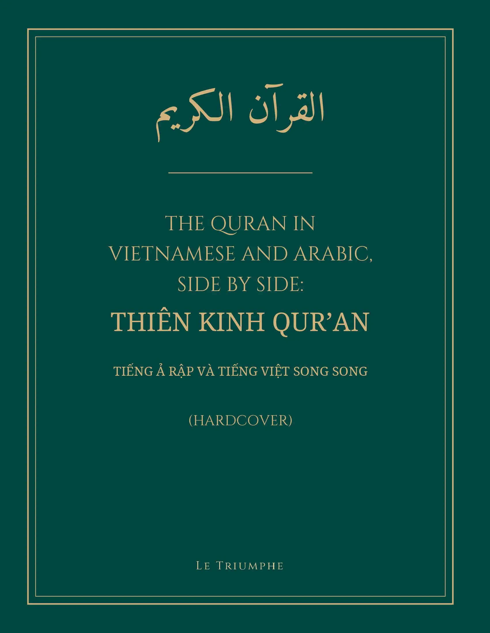 The Quran in Vietnamese and Arabic, Side by Side: Thiên Kinh Qur’an (Hardcover)