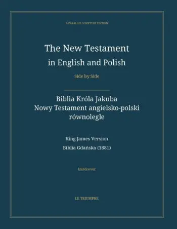 The New Testament in English and Polish, Side by Side: Biblia Króla Jakuba — Nowy Testament angielsko-polski równolegle (Hardcover)