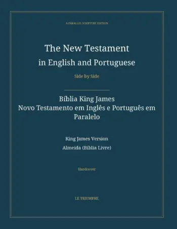 The New Testament in English and Portuguese, Side by Side: Bíblia King James — Novo Testamento em Inglês e Português em Paralelo (Hardcover)