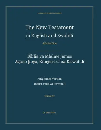 The New Testament in English and Swahili, Side by Side: Biblia ya Mfalme James — Agano Jipya, Kiingereza na Kiswahili (Hardcover)