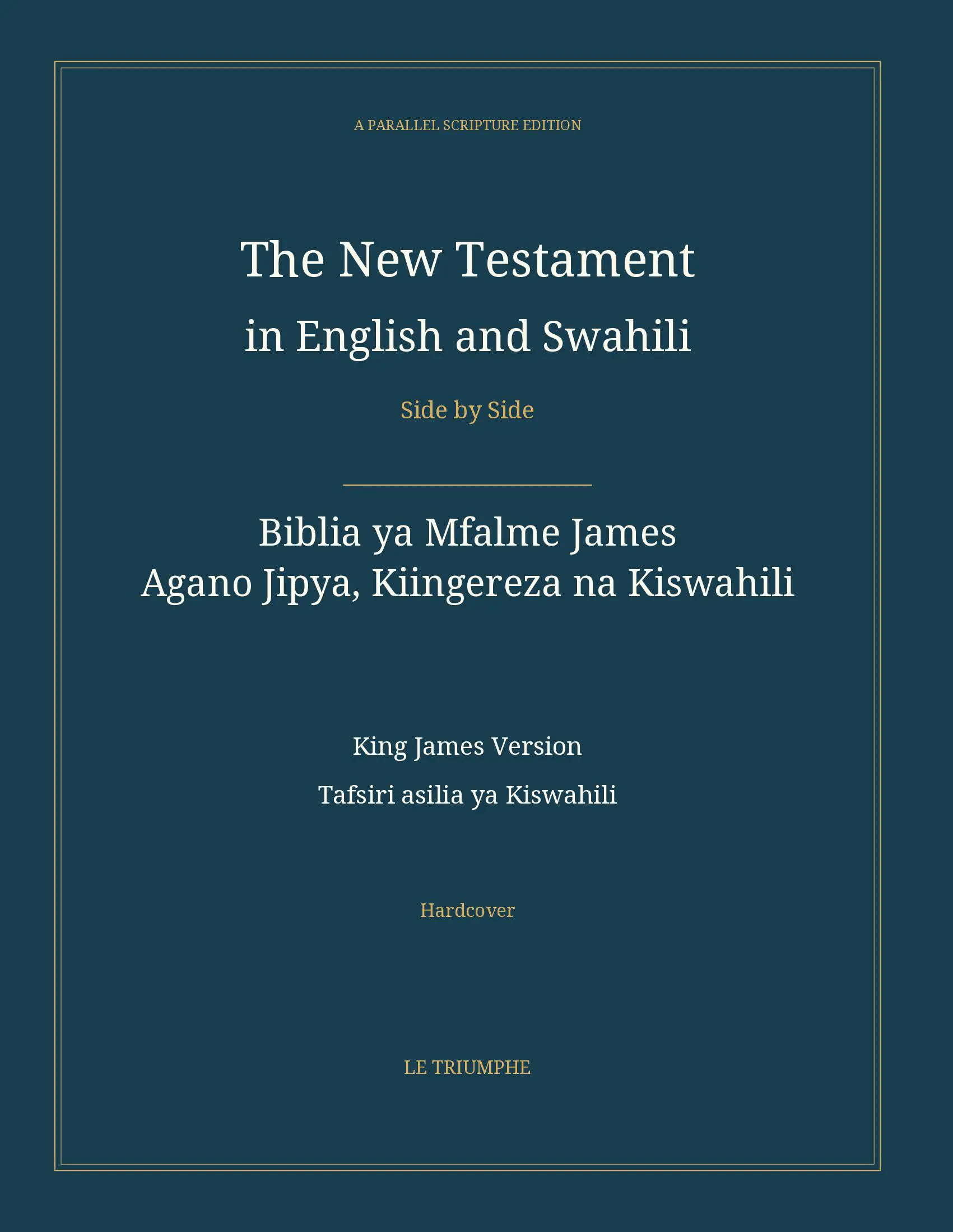 The New Testament in English and Swahili, Side by Side: Biblia ya Mfalme James — Agano Jipya, Kiingereza na Kiswahili (Hardcover)
