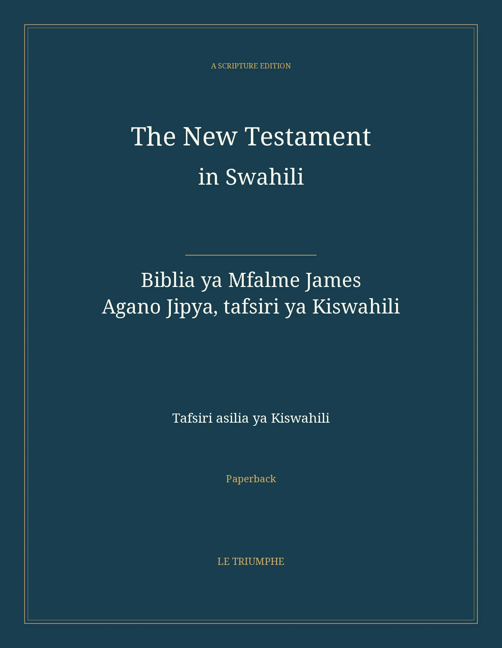 The New Testament in Swahili: Biblia ya Mfalme James — Agano Jipya, tafsiri ya Kiswahili (Paperback)