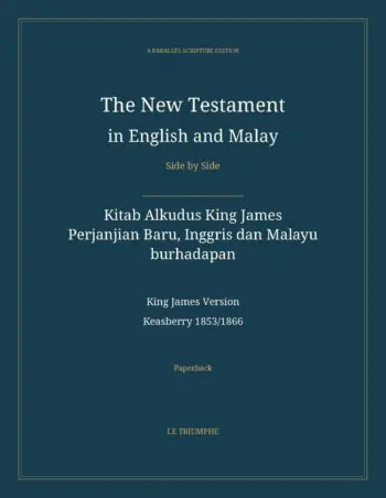 The New Testament in English and Malay, Side by Side: Kitab Alkudus King James — Perjanjian Baru, Inggris dan Malayu burhadapan (Paperback)