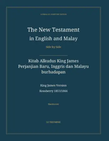 The New Testament in English and Malay, Side by Side: Kitab Alkudus King James — Perjanjian Baru, Inggris dan Malayu burhadapan (Hardcover)