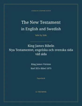 The New Testament in English and Swedish, Side by Side: King James Bibeln — Nya Testamentet, engelska och svenska sida vid sida (Paperback)