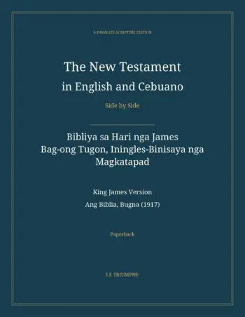 The New Testament in English and Cebuano, Side by Side: Bibliya sa Hari nga James — Bag-ong Tugon, Iningles-Binisaya nga Magkatapad (Paperback)