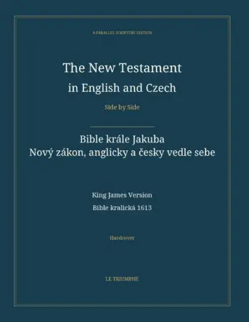 The New Testament in English and Czech, Side by Side: Bible krále Jakuba — Nový zákon, anglicky a česky vedle sebe (Hardcover)
