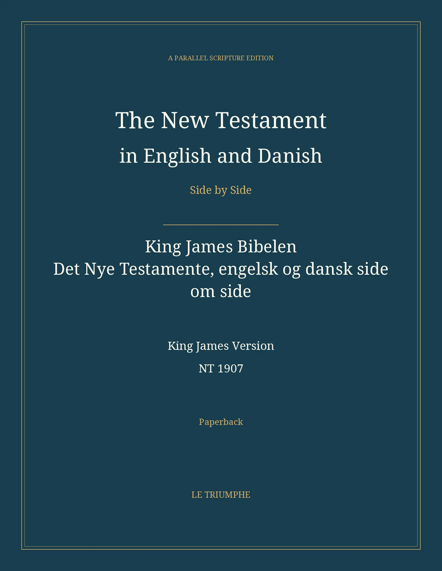The New Testament in English and Danish, Side by Side: King James Bibelen — Det Nye Testamente, engelsk og dansk side om side (Paperback)