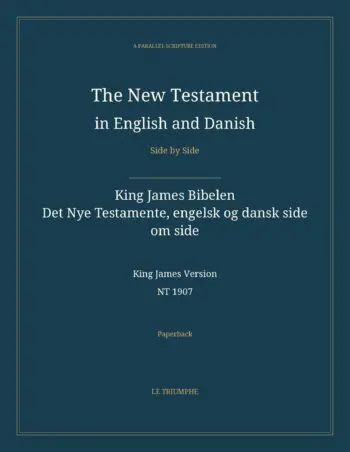 The New Testament in English and Danish, Side by Side: King James Bibelen — Det Nye Testamente, engelsk og dansk side om side (Paperback)