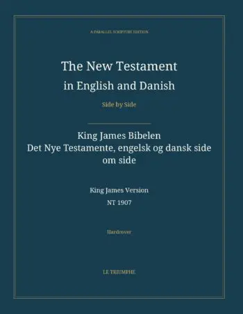 The New Testament in English and Danish, Side by Side: King James Bibelen — Det Nye Testamente, engelsk og dansk side om side (Hardcover)