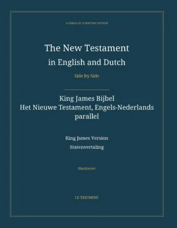 The New Testament in English and Dutch, Side by Side: King James Bijbel — Het Nieuwe Testament, Engels-Nederlands parallel (Hardcover)