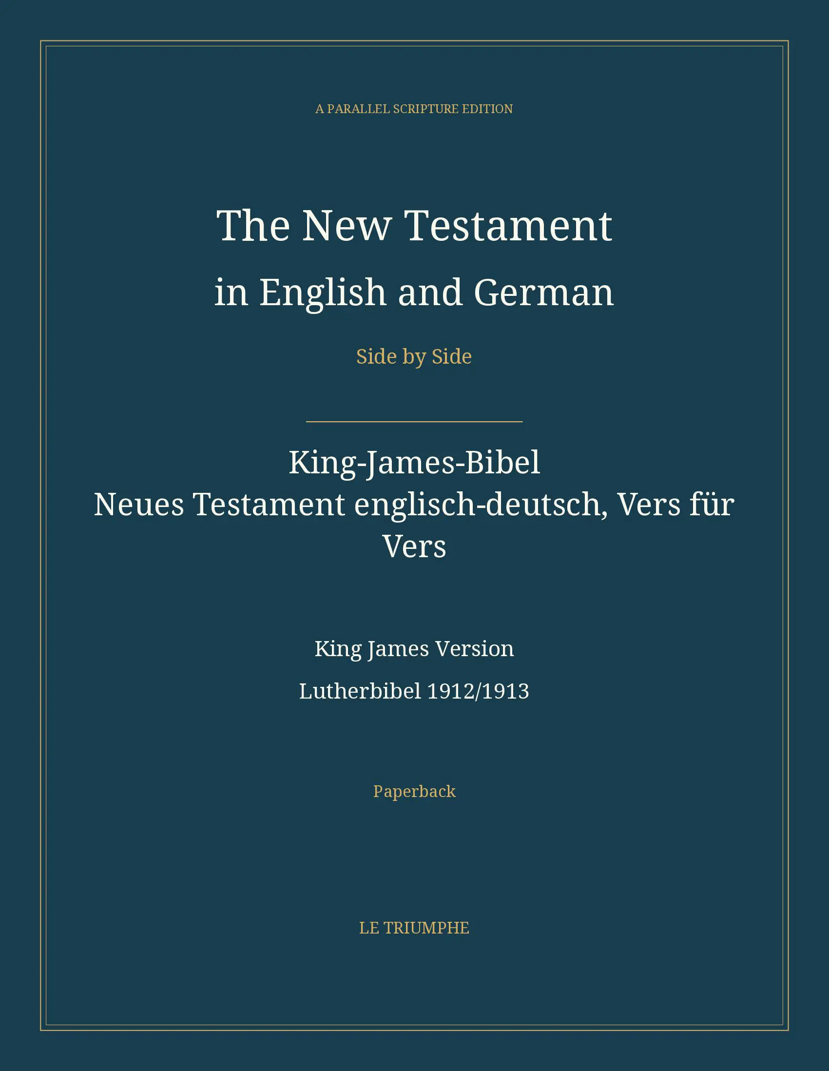 The New Testament in English and German, Side by Side: King-James-Bibel — Neues Testament englisch-deutsch, Vers für Vers (Paperback)
