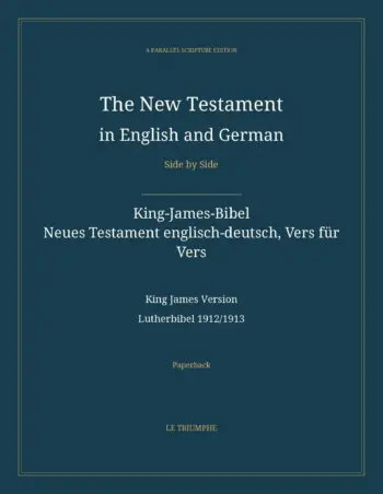 The New Testament in English and German, Side by Side: King-James-Bibel — Neues Testament englisch-deutsch, Vers für Vers (Paperback)
