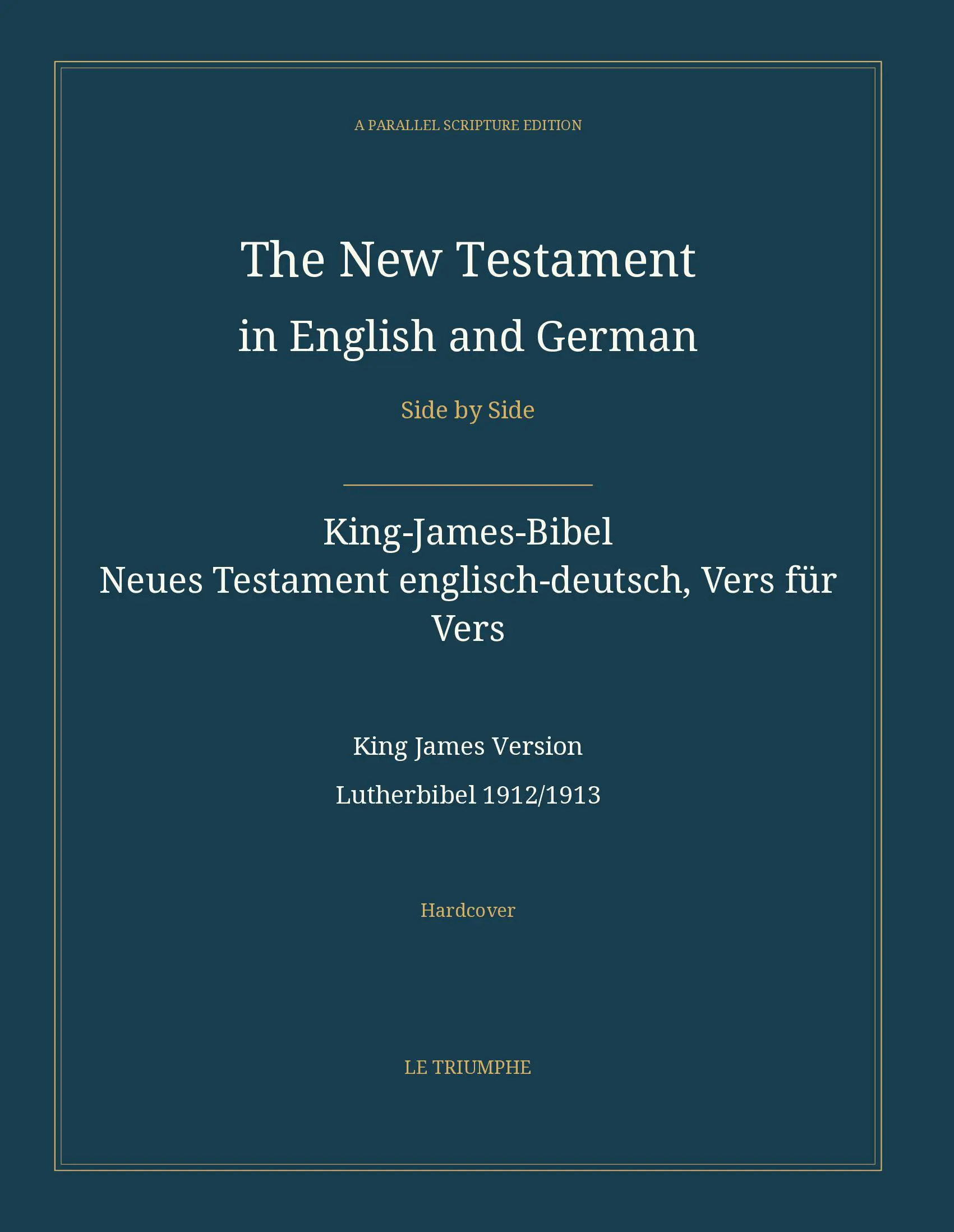 The New Testament in English and German, Side by Side: King-James-Bibel — Neues Testament englisch-deutsch, Vers für Vers (Hardcover)