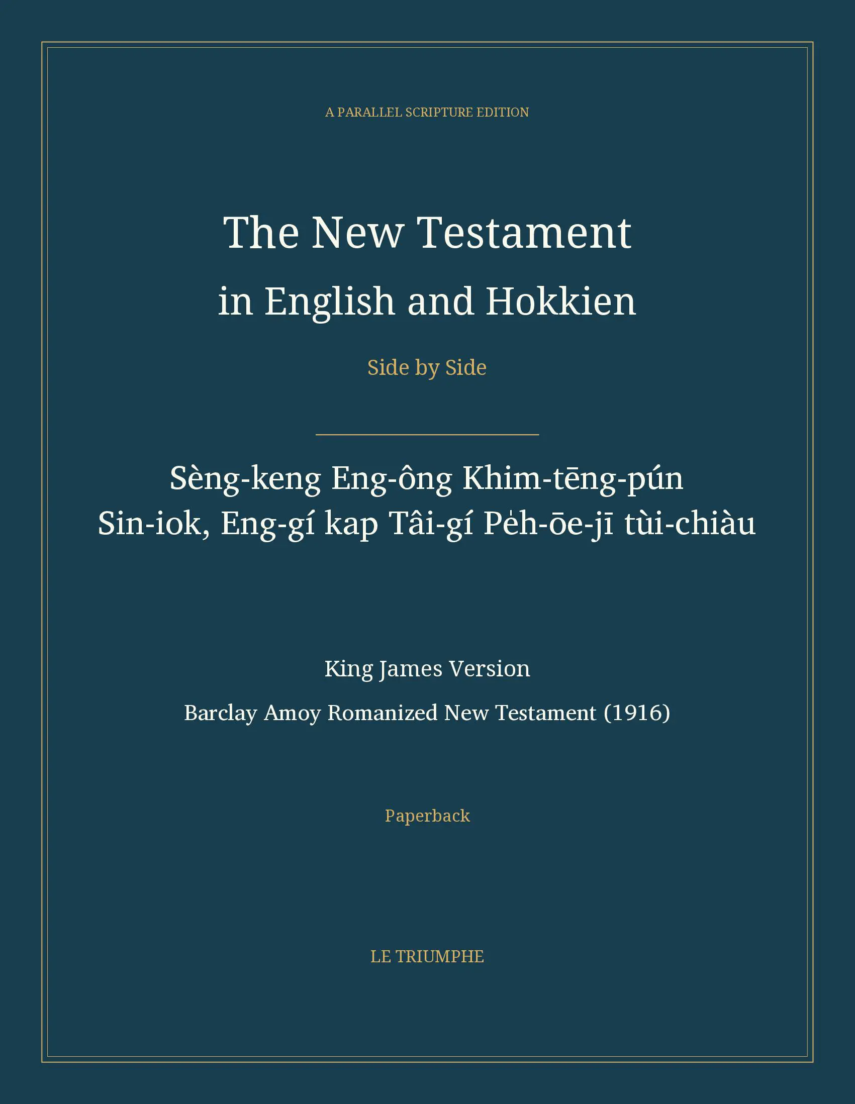 The New Testament in English and Hokkien, Side by Side: Sèng-keng Eng-ông Khim-tēng-pún — Sin-iok, Eng-gí kap Tâi-gí Pe̍h-ōe-jī tùi-chiàu (Paperback)