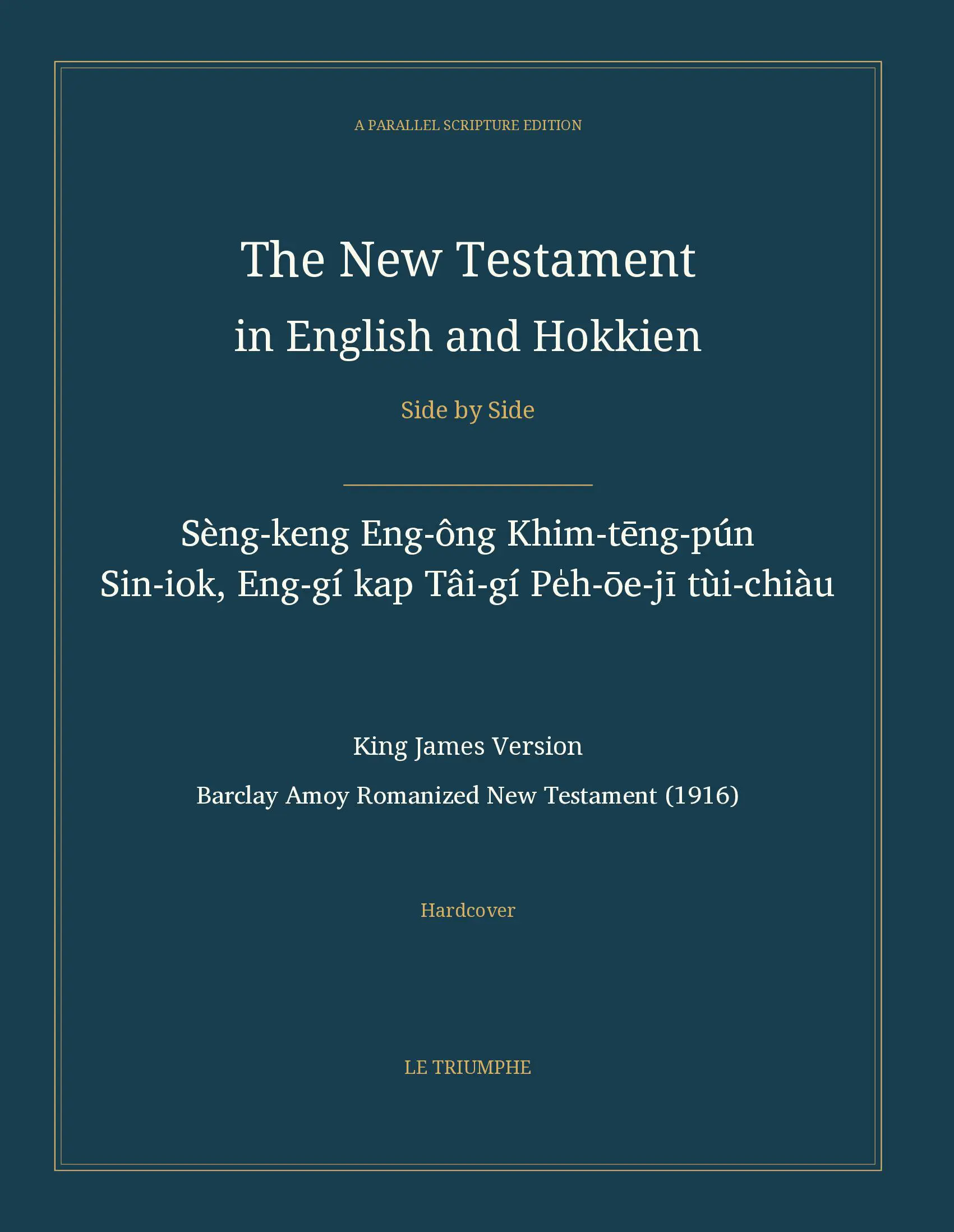The New Testament in English and Hokkien, Side by Side: Sèng-keng Eng-ông Khim-tēng-pún — Sin-iok, Eng-gí kap Tâi-gí Pe̍h-ōe-jī tùi-chiàu (Hardcover)