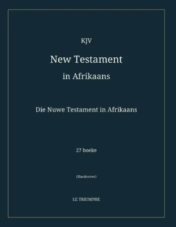 KJV New Testament in Afrikaans: Die Nuwe Testament in Afrikaans (Hardcover)