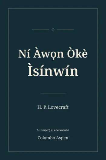 Ní Àwọn Òkè Ìsínwín (translated) (At the Mountains of Madness in Yoruba)