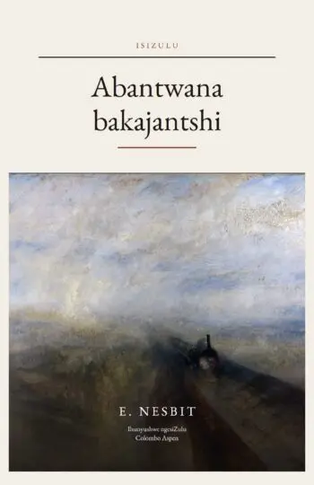 Abantwana bakajantshi (translated) (The Railway Children in Zulu)