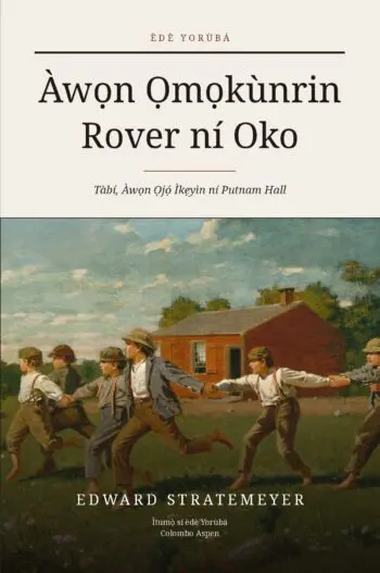 Àwọn Ọmọkùnrin Rover ní Oko (translated) (The Rover Boys on the Farm in Yoruba)